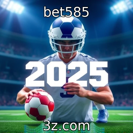 bet585 - Apostas Esportivas: Analisando as Melhores Estratégias para 2025